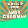Worship With Andy Chrisman
